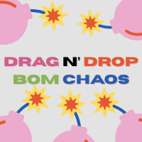 Drag N' Droop Bom Chaos